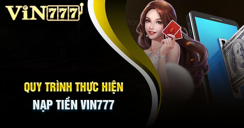 cach-nap-tien-vin777-nhanh-chong-va-thanh-cong