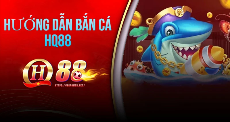 huong-dan-ban-ca-qh99