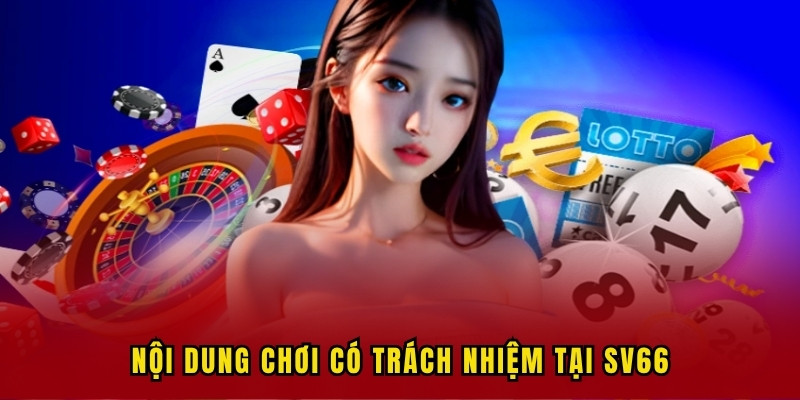 Chơi Có Trách Nhiệm | Tinh Thần Chơi Game SV66 Hướng Đến 6 noi-dung-cua-choi-co-trach-nhiem