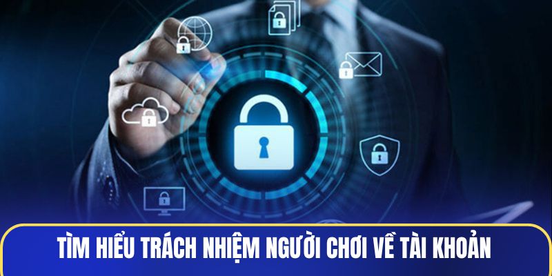 Trách Nhiệm Người Chơi Giữ Vai Trò Cốt Lõi Tại WIN55 2 tim-hieu-trach-nhiem-nguoi-choi-ve-tai-khoan