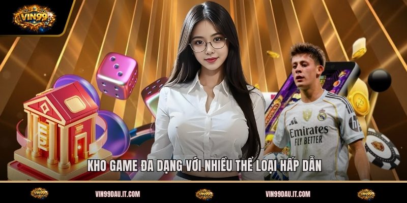 Giới Thiệu VIN99 - Nền Tảng Giải Trí Đẳng Cấp Nhất 2026 2 kho-game-da-dang-voi-nhieu-the-loai-hap-dan