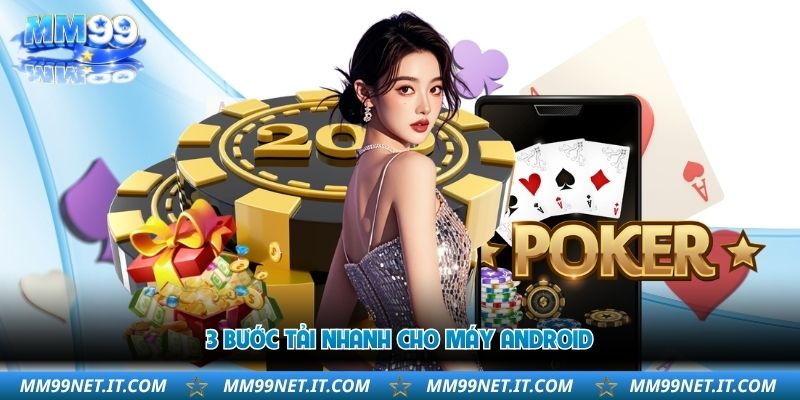 Tải App MM99 - Giải Pháp Giải Trí Hoàn Hảo Cho Bạn 2 3-buoc-tai-nhanh-cho-may-android